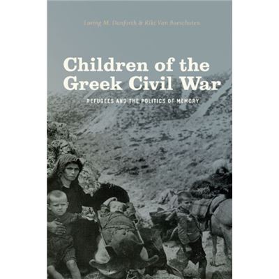 Children Of The Greek Civil War: Refugees And The Politics Of Memory (Paperback)