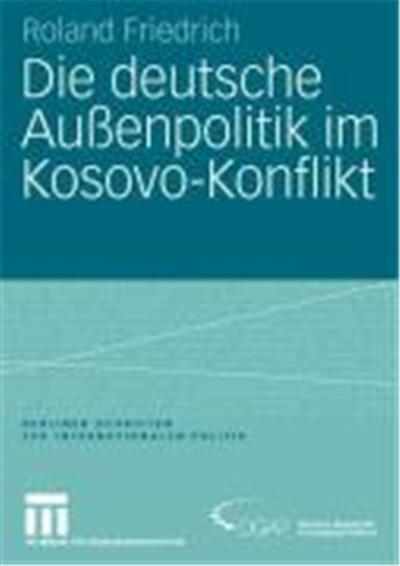 Die deutsche Aussen und Sicherheitspolitik im Kosovo-Konflikt