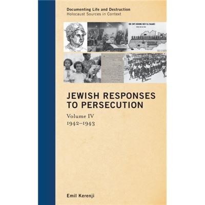 Jewish Responses To Persecution: 1942 1943 (Documenting Life And Destruction: Holocaust Sources In Context) (Hardcover)