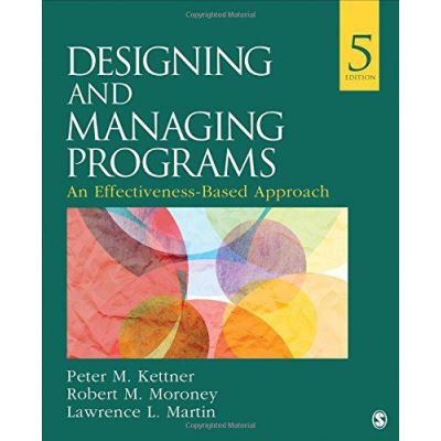 Designing and Managing Programs: An Effectiveness-Based Approach (SAGE Sourcebooks for the Human Services) - [Version Originale]