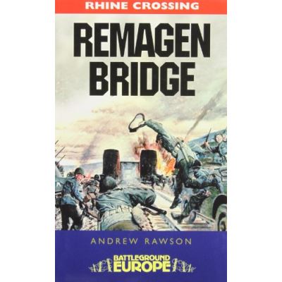 Remagen Bridge, Battleground Europe - Crossing the Rhine
