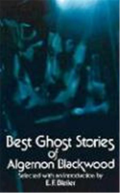 The Best Ghost Stories of Algernon Blackwood