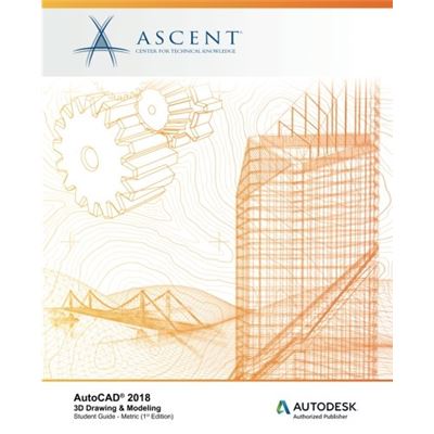 Autocad 2018 3D Drawing & Modeling - Metric: Autodesk Authorized Publisher