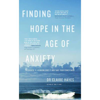 Finding Hope in the Age of Anxiety: Recognise it, Acknowledge it and Take Your Power Back - [Version Originale]