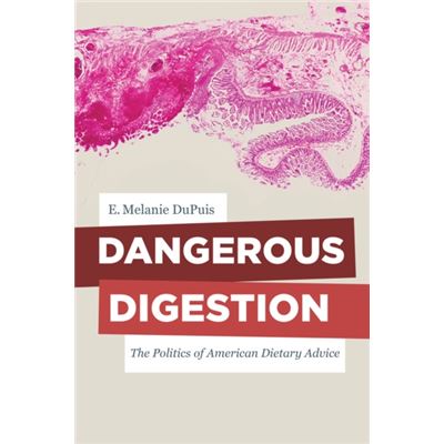 Dangerous Digestion: The Politics Of American Dietary Advice (California Studies In Food And Culture) (Hardcover)