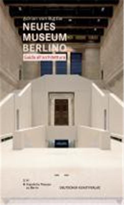 Neues Museum di Berlino. Guida all'architettura
