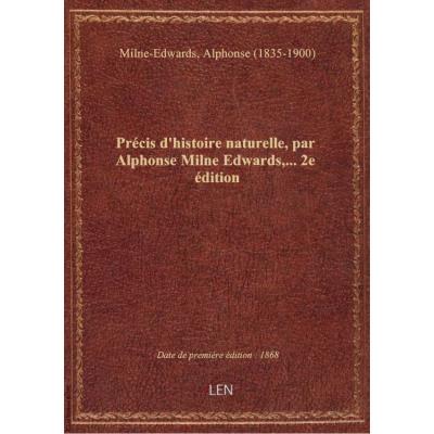 Précis d'histoire naturelle, par Alphonse Milne Edwards,... 2e édition