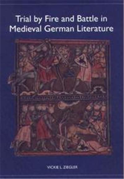 Trial by Fire and Battle in Medieval German Literature, Studies in German Literature, Linguistics, and Culture