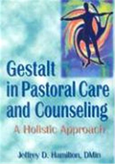Gestalt in Pastoral Care and Counseling