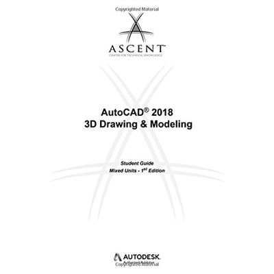 Autocad 2018 3D Drawing & Modeling - Mixed Units: Autodesk Authorized Publisher