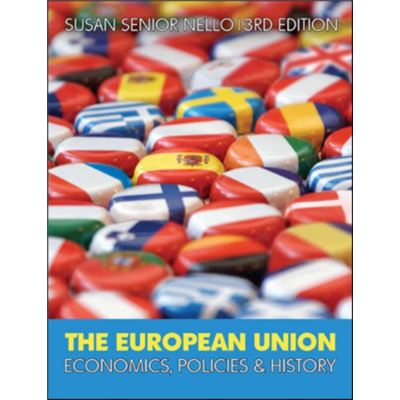The European Union: Economics, Policy and History (UK Higher Education Business Economics)