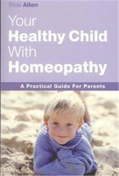 Your Healthy Child With Homeopathy