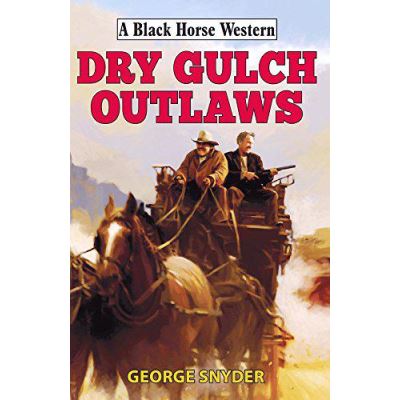 Dry Gulch Outlaws (A Black Horse Western) - [Version Originale]