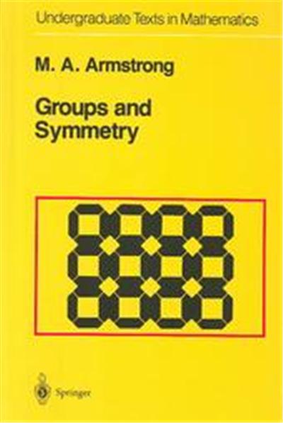 Groups and Symmetry, Undergraduate Texts in Mathematics Series