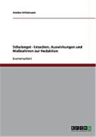 Schulangst - Ursachen, Auswirkungen und Maánahmen zur Reduktion