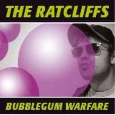 Bubblegum Warfare - Ratcliffs, The