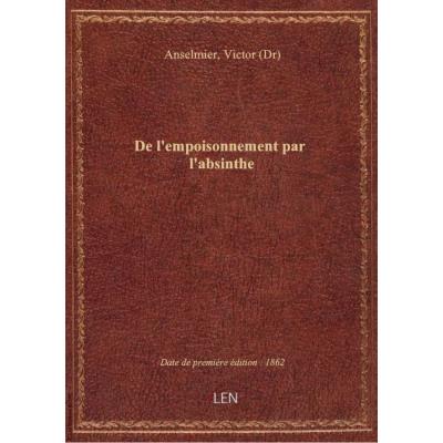 De l'Empoisonnement par l'absinthe