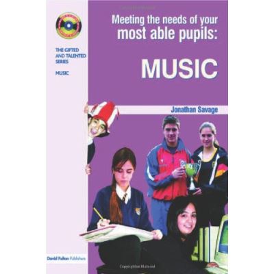 Meeting the Needs of Your Most Able Pupils in Music, Gifted and Talented Series