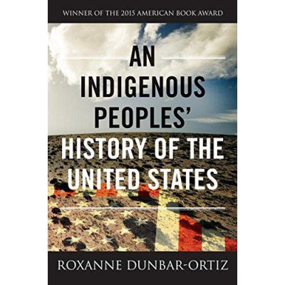 An Indigenous Peoples' History of the United States (ReVisioning American History) - [Version Originale]
