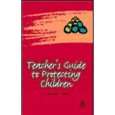 Teacher's Guide to Protecting Children, Classmates