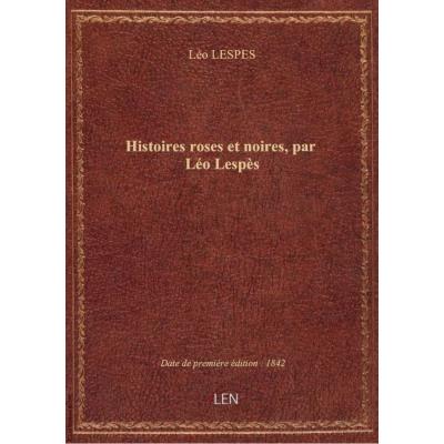 Histoires roses et noires, par Léo Lespès