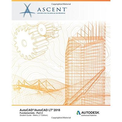 Autocad/Autocad Lt 2018 Fundamentals - Metric: Part 2: Autodesk Authorized Publisher
