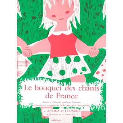 Partitions classique EDITION DELRIEU ANTIGA J./ CAROL H. - BOUQUET DES CHANTS DE FRANCE - PIANO Piano