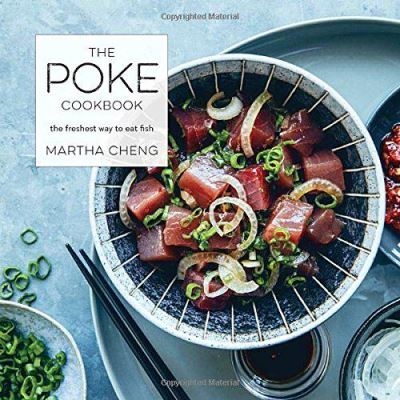 The Poke Cookbook: The Freshest Way to Eat Fish - [Version Originale]