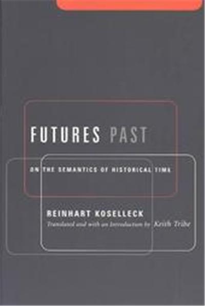 Futures Past, Studies in Contemporary German Social Thought.