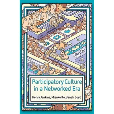 Participatory Culture in a Networked Era: A Conversation on Youth, Learning, Commerce, and Politics - [Version Originale]