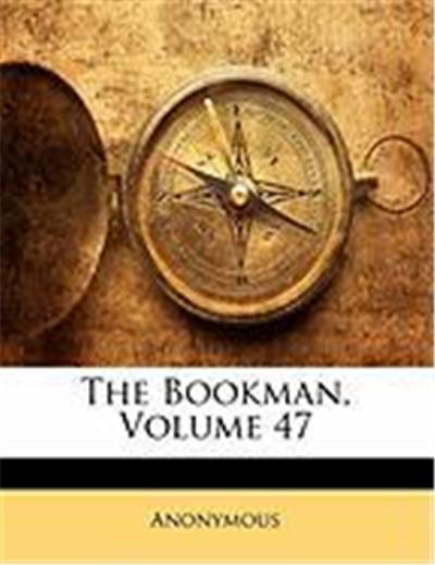 The Bookman, Volume 47