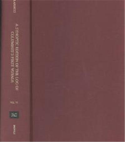 A Synoptic Edition of the Log of Columbus's First Voyage, Repertorium Columbianum, Volume 6