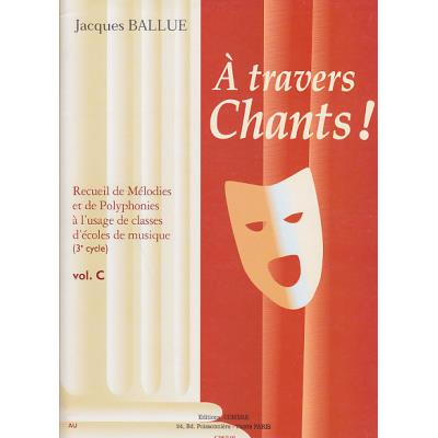 Méthodes et pédagogie COMBRE BALLUE - A TRAVERS CHANTS! VOL.C Formation musicale - solfège