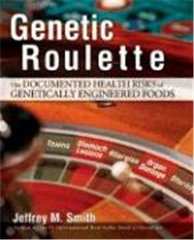 Genetic Roulette: The Documented Health Risks of Genetically Engineered Foods