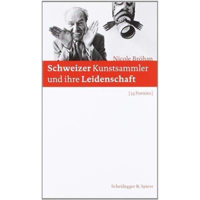 Schweizer Kunstsammler Und Ihre Leidenschaft /Allemand