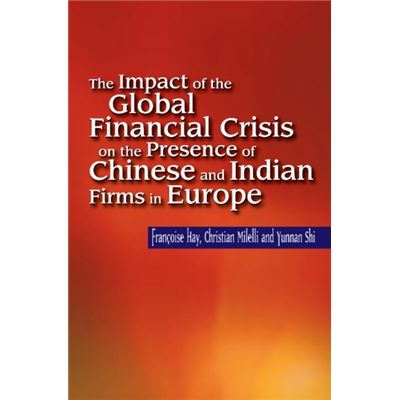 Impact Of The Global Financial Crisis On The Presence Of Chinese & Indian Firms In Europe (Paperback)