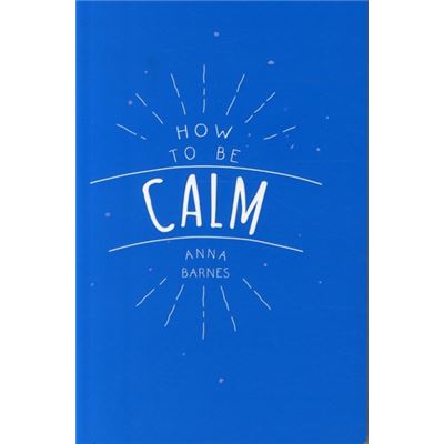 How To Be Calm (Paperback)