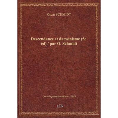 Descendance et darwinisme (5e éd) / par O. Schmidt