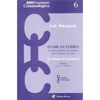Punir Os Pobres. A Nova Gestão Da Miséria Nos Estados Unidos - 1