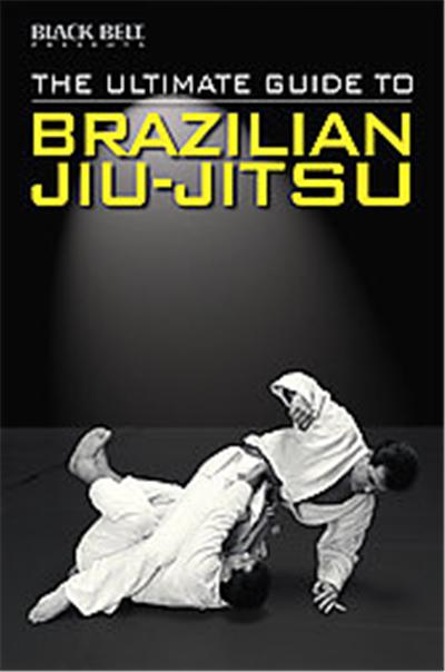 The Ultimate Guide to Brazilian Jiu-jitsu, Ultimate Guide Series