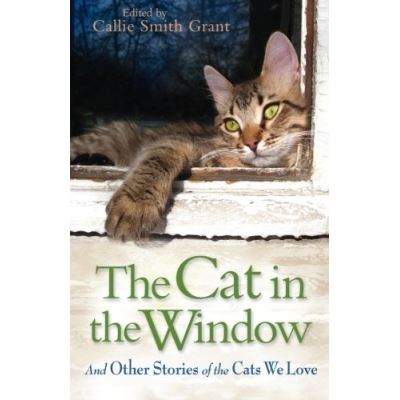 The Cat in the Window: And Other Stories Of The Cats We Love - [Version Originale]