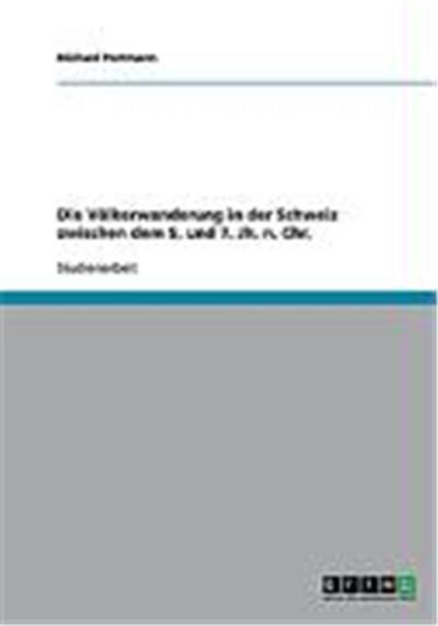Die V”lkerwanderung in der Schweiz zwischen dem 5. und 7. Jh. n. Chr.