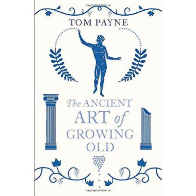 The Ancient Art of Growing Old (Vintage Classics) - [Version Originale]