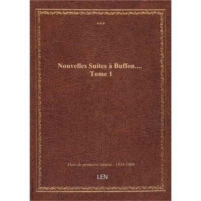 Nouvelles Suites à Buffon.... Tome 1