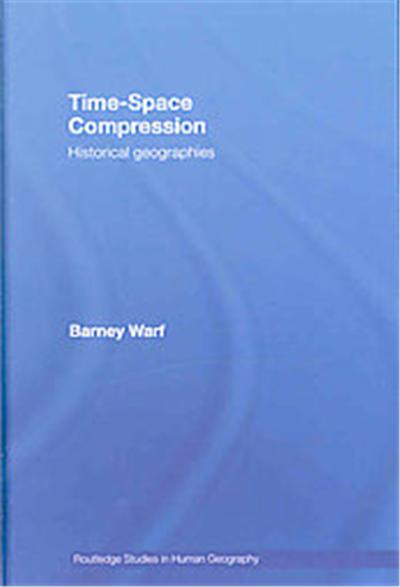 Time-Space Compression, Routledge Studies in Human Geography