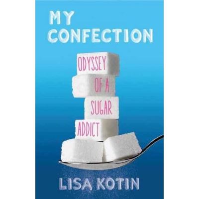 My Confection: Odyssey of a Sugar Addict - [Version Originale]