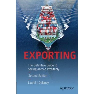 Exporting: The Definitive Guide to Selling Abroad Profitably - [Version Originale]