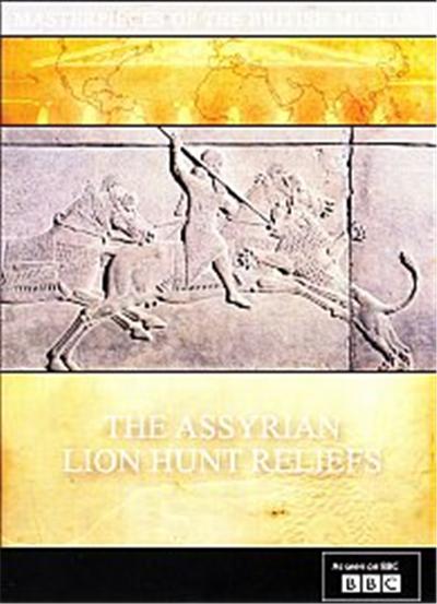The Assyrian Lion Hunt Reliefs , (Masterpieces Of The British Museum)