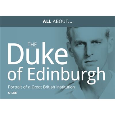 All About The Duke Of Edinburgh: The Portrait Of A Great British Institution (All About Series) (Paperback)