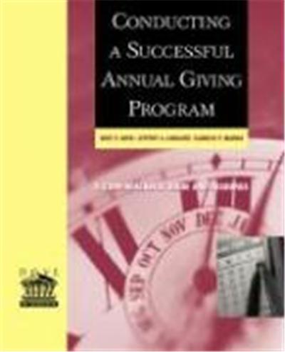 Conducting a Successful Annual Giving Program: A Comprehensive Guide and Resource